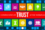 The Complexities Of Trust At The Workplace