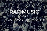 Rap Music as a Gateway to Empathy