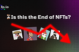 Is this the end of NFTs?