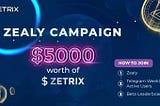 All you need to know about Zetrix’s Zealy Campaign.