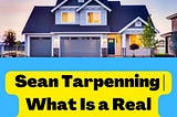 Sean Tarpenning | What Is a Real Estate Investor?