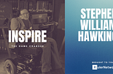 INSPIRE: “While There’s Life, There’s Hope” — Stephen Hawking