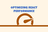 Optimizing React Performance: Strategies and Best Practices
