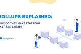 Rollups Explained: How Do They Make Ethereum Fast and Cheap? cover illustration