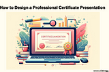 How to Design a Professional Certificate Presentation