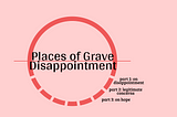 Places of Grave Disappointment