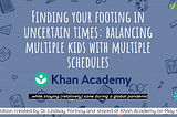 Finding your footing in uncertain times: Balancing multiple kids with multiple schedules