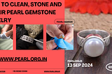 How To Clean, Stone And Repair Pearl Gemstone Jewelry