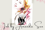 Ink by Amanda Sun (book 1) review