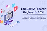 The Best AI Search Engines in 2024
