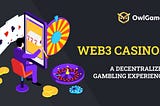 Web3 Casinos: A Decentralized Gambling Experience