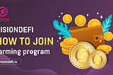 VISIONDEFI — HOW TO JOIN FARMING PROGRAM