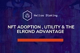 NFT Adpotion, Utility & The Elrond Advantage