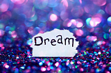 ‘Dream’ and its reality