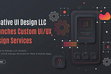 Creative UI Design LLC Launches Custom UI/UX Design Services