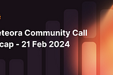 Meteora Community Call Recap — 21 Feb 2024