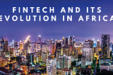 Fintech and its Evolution in Africa