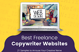 Laptop displaying “WEB DESIGN” on screen, surrounded by colorful stationery. Text below reads “Best Freelance Copywriter Websites — 21 Samples to Arouse Your Creative Nerve