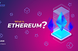 Ethereum-Complete Guide on World’s Second Crypto