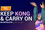 Keep Kong and Carry On