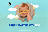 Names Starting with Moo: Discover Unique Choices for Your Baby