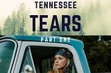 Follow My Latest Novel: “Taming Tennessee Tears”