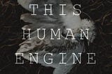 While This Human Engine Waits