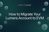 How to Migrate Your Lumera Account to EVM: A Step-by-Step Guide (Testnet)