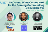 DAOs and what comes next for the gaming communities — Discussion #2