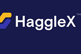 HAGGLE-X: THE FUTURE OF EXCHANGE PLATFORMS