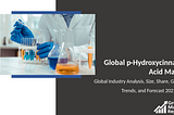 P-Hydroxycinnamic Acid Market by Trends, Key Players, Driver, Segmentation, Forecast To 2028