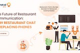 The Future of Communication for Restaurants: Embracing Restaurant Chat with Vibechat.ai