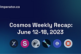 Weekly Newsletter: What happened on the Cosmos ecosystem this week? June 12–18