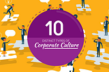 10 Distinct Types of Corporate Culture