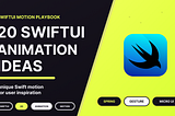20 SwiftUI Animation Ideas