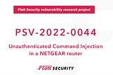 Finding bugs to trigger Unauthenticated Command Injection in a NETGEAR router (PSV-2022–0044)