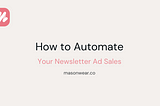 How to Automate Your Newsletter Ad Sales