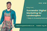 Successful Digital Marketing for Landscapers — 7 Steps to Increasing Revenue