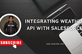 Integrating Weather API with Salesforce