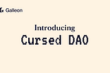 Introducing Cursed DAO, a Galleon NFT Focused Sub DAO
