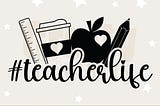 Teacher Life svg, Cut File, Cricut, Commercial use, Silhouette, DXF file, Teacher Shirt, School SVG, teacher PNG, sublimation, file