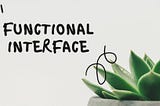 Understanding Functional Interfaces in JAVA