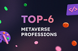 Top 6 Metaverse Careers You Need to Start Training for Today