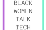 Roadmap to Billions: 2020 Black Women Talk Tech Conference