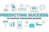 Predicting success in startup consumer brands