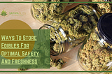 Ways To Store Edibles For Optimal Safety And Freshness