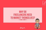 Why do Freelancers Need to Market Themselves