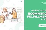 Top Trends Shaping eCommerce Fulfillment in 2024