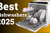 Best Dishwashers | Top 5 Dishwashers 2025 Is This the Easiest Way to Wash Dishes Ever?