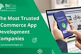 The Most Trusted eCommerce App Development Companies